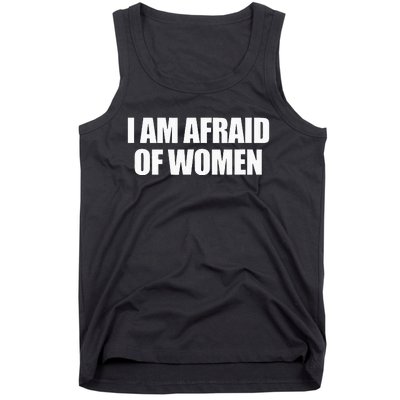 I Am Afraid Of Women Tank Top