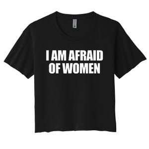 I Am Afraid Of Women Women's Crop Top Tee