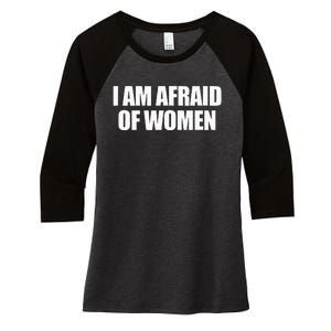 I Am Afraid Of Women Women's Tri-Blend 3/4-Sleeve Raglan Shirt