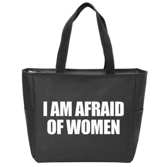 I Am Afraid Of Women Zip Tote Bag