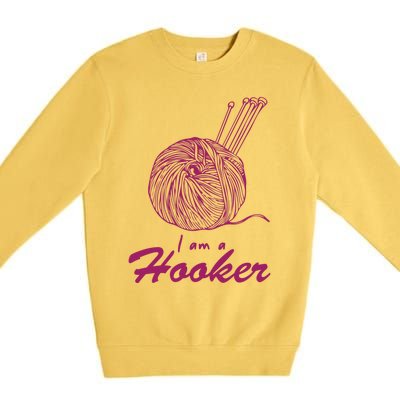 I Am A Hooker Funny Crocheting Crochet Lover Yarn Cool Gift Premium Crewneck Sweatshirt