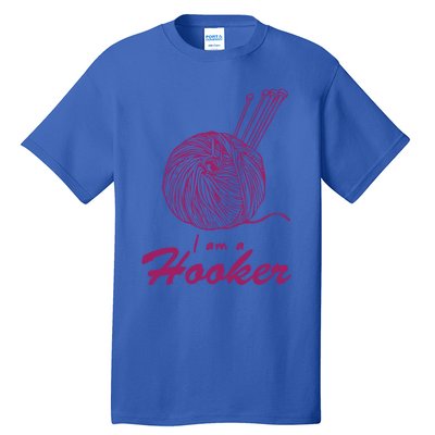 I Am A Hooker Funny Crocheting Crochet Lover Yarn Cool Gift Tall T-Shirt