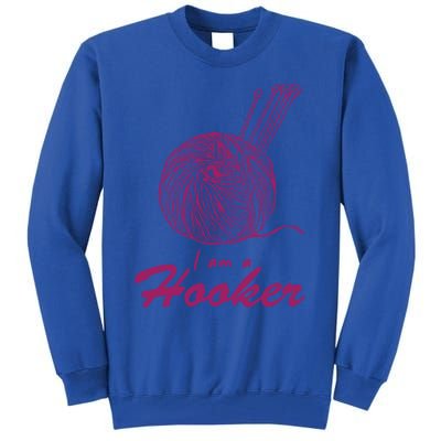 I Am A Hooker Funny Crocheting Crochet Lover Yarn Cool Gift Tall Sweatshirt