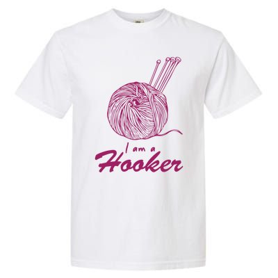 I Am A Hooker Funny Crocheting Crochet Lover Yarn Cool Gift Garment-Dyed Heavyweight T-Shirt