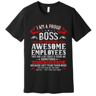 I Am A Proud Boss Of Freaking Awesome Employees Premium T-Shirt