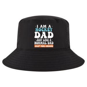 I Am A Hockey Dad Just Like A Normal Dad Except More Awesome Father's Day Gift Cool Comfort Performance Bucket Hat