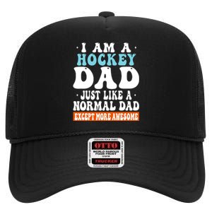 I Am A Hockey Dad Just Like A Normal Dad Except More Awesome Father's Day Gift High Crown Mesh Back Trucker Hat