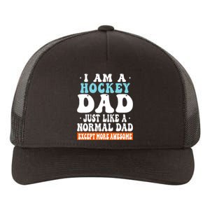 I Am A Hockey Dad Just Like A Normal Dad Except More Awesome Father's Day Gift Yupoong Adult 5-Panel Trucker Hat