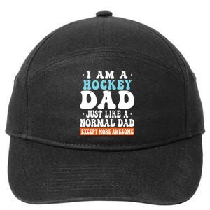 I Am A Hockey Dad Just Like A Normal Dad Except More Awesome Father's Day Gift 7-Panel Snapback Hat