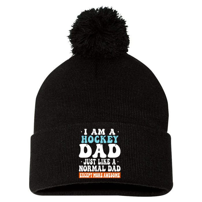 I Am A Hockey Dad Just Like A Normal Dad Except More Awesome Father's Day Gift Pom Pom 12in Knit Beanie