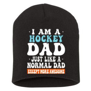 I Am A Hockey Dad Just Like A Normal Dad Except More Awesome Father's Day Gift Short Acrylic Beanie