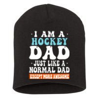 I Am A Hockey Dad Just Like A Normal Dad Except More Awesome Father's Day Gift Short Acrylic Beanie