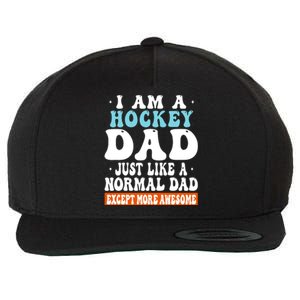 I Am A Hockey Dad Just Like A Normal Dad Except More Awesome Father's Day Gift Wool Snapback Cap