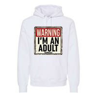 Im An Adult Technically Funny 18th Birthday 18 Year Old Men Premium Hoodie