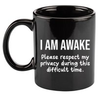 I Am Awake Please Respect My Privacy Funny Sarcastic Ironic 11oz C Handle Ceramic Mug