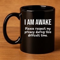 I Am Awake Please Respect My Privacy Funny Sarcastic Ironic 11oz C Handle Ceramic Mug