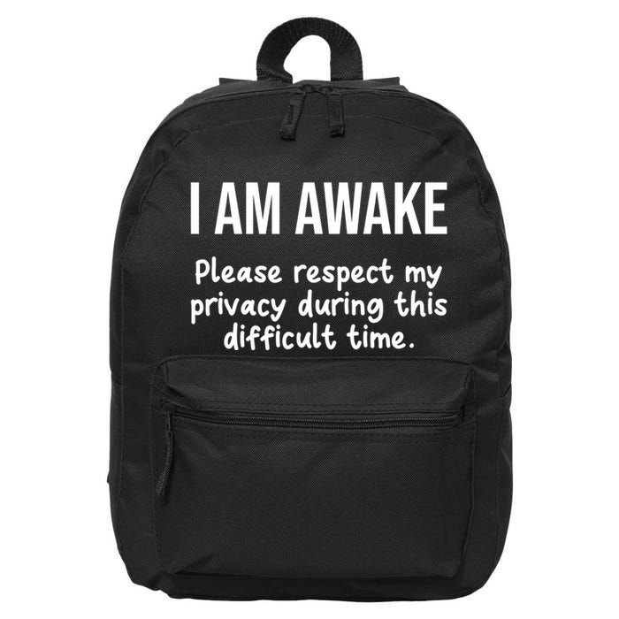 I Am Awake Please Respect My Privacy Funny Sarcastic Ironic 16 in Basic Backpack
