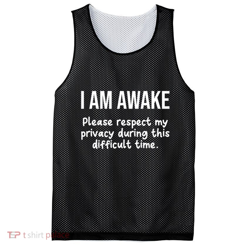 I Am Awake Please Respect My Privacy Funny Sarcastic Ironic Mesh Reversible Basketball Jersey Tank