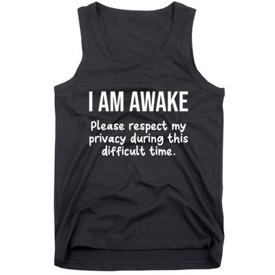 I Am Awake Please Respect My Privacy Funny Sarcastic Ironic Tank Top