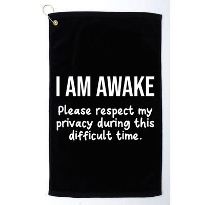 I Am Awake Please Respect My Privacy Funny Sarcastic Ironic Golf Towel