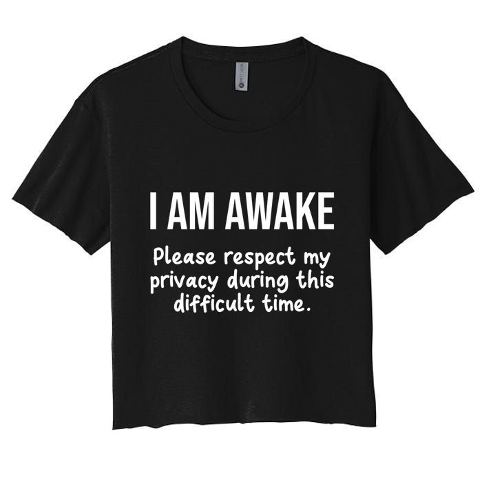 I Am Awake Please Respect My Privacy Funny Sarcastic Ironic Crop Top