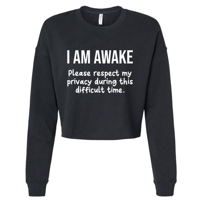 I Am Awake Please Respect My Privacy Funny Sarcastic Ironic Cropped Pullover Crew