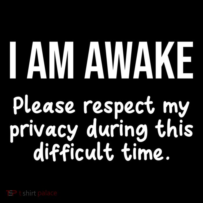 I Am Awake Please Respect My Privacy Funny Sarcastic Ironic Women's V-Neck T-Shirt