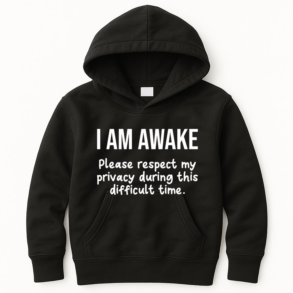 I Am Awake Please Respect My Privacy Funny Sarcastic Ironic Kids Hoodie