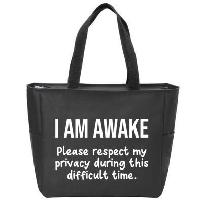 I Am Awake Please Respect My Privacy Funny Sarcastic Ironic Zip Tote Bag