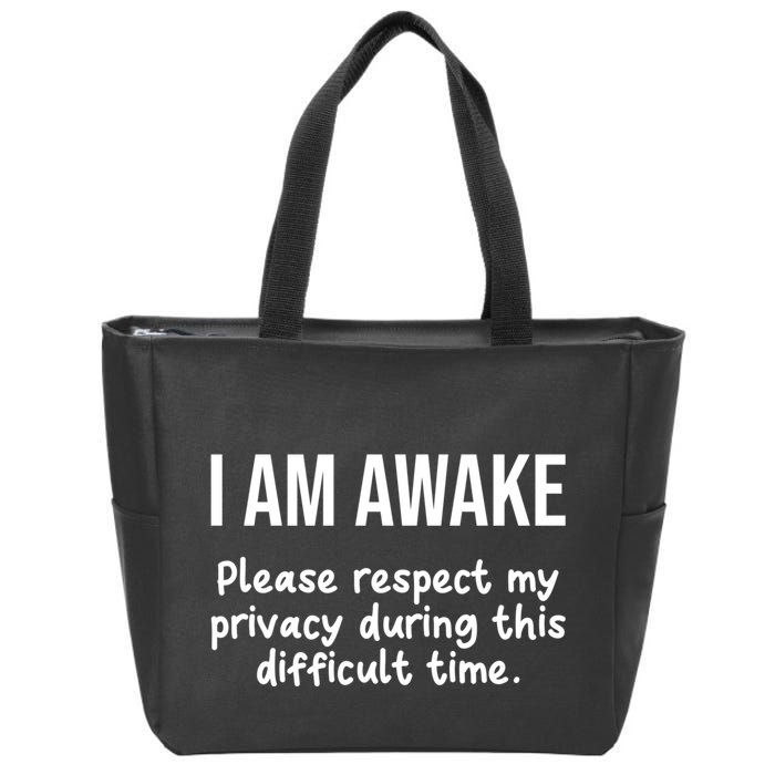 I Am Awake Please Respect My Privacy Funny Sarcastic Ironic Zip Tote Bag