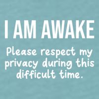 I Am Awake Please Respect My Privacy Funny Sarcastic Ironic Sueded Cloud Jersey T-Shirt