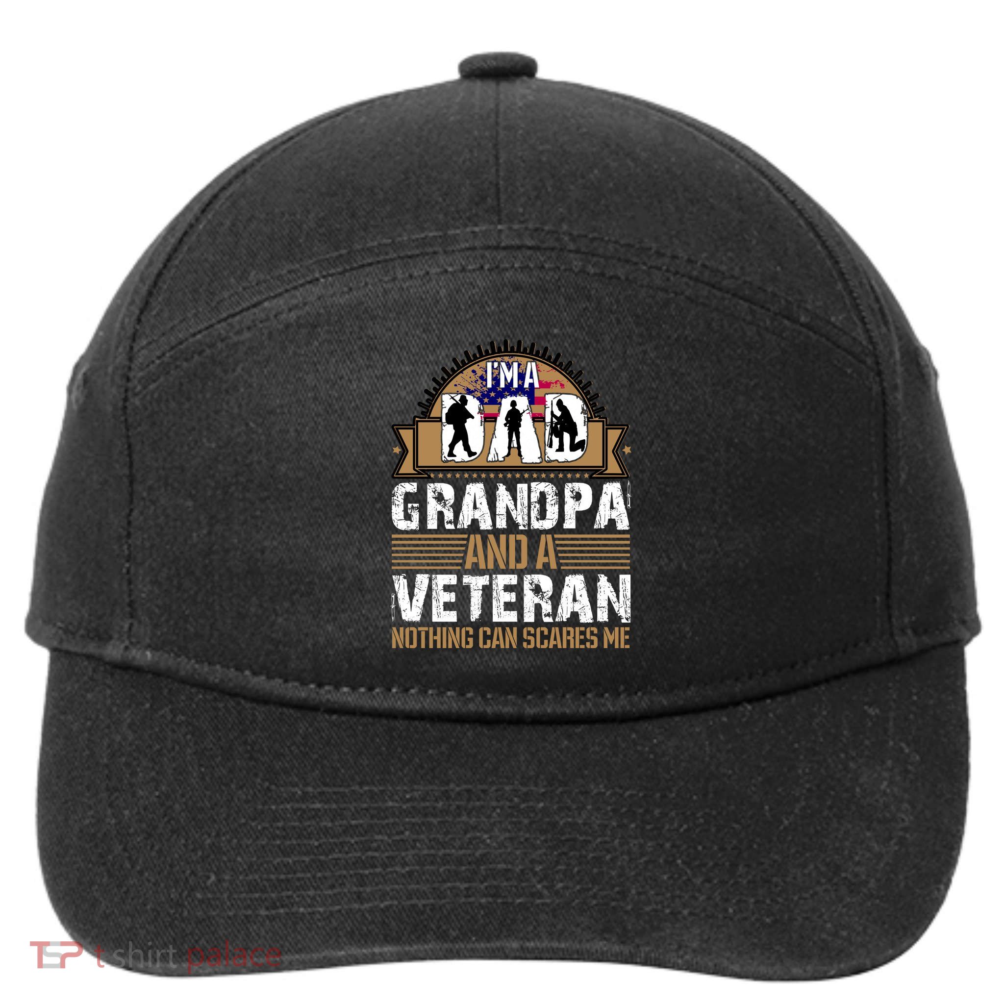 I Am A Dad Grandpa And A Veteran Nothing Can Scares Me 7-Panel Snapback Hat