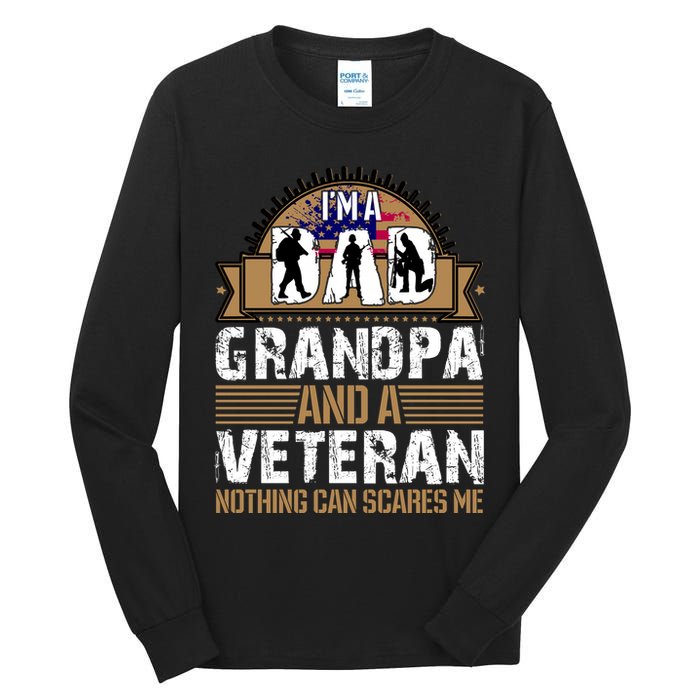 I Am A Dad Grandpa And A Veteran Nothing Can Scares Me Tall Long Sleeve T-Shirt