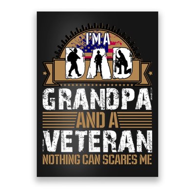I Am A Dad Grandpa And A Veteran Nothing Can Scares Me Poster