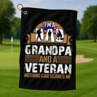 I Am A Dad Grandpa And A Veteran Nothing Can Scares Me Golf Towel