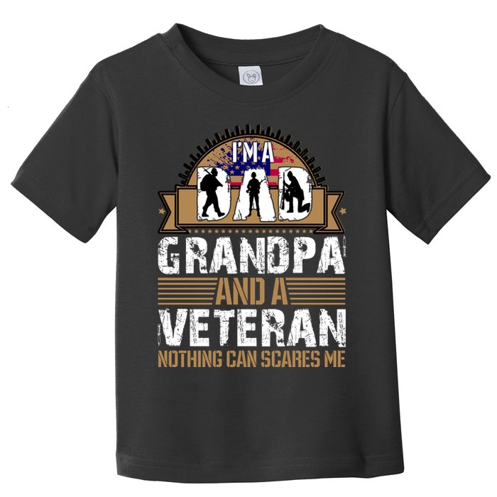 I Am A Dad Grandpa And A Veteran Nothing Can Scares Me Toddler T-Shirt