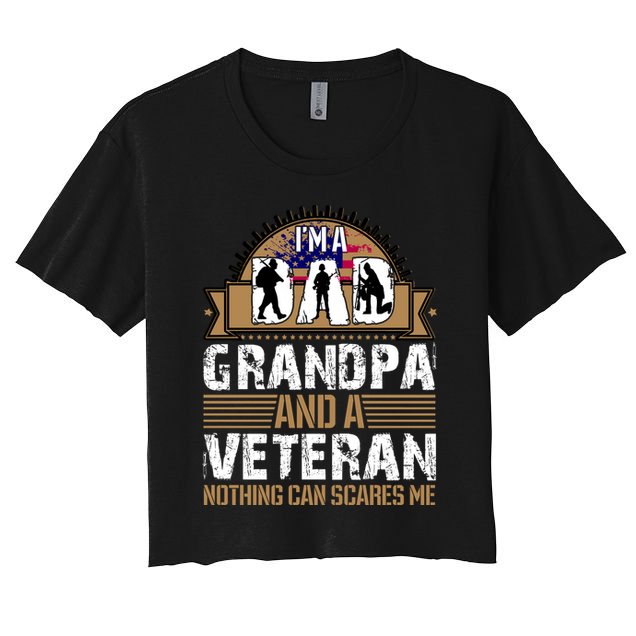 I Am A Dad Grandpa And A Veteran Nothing Can Scares Me Crop Top