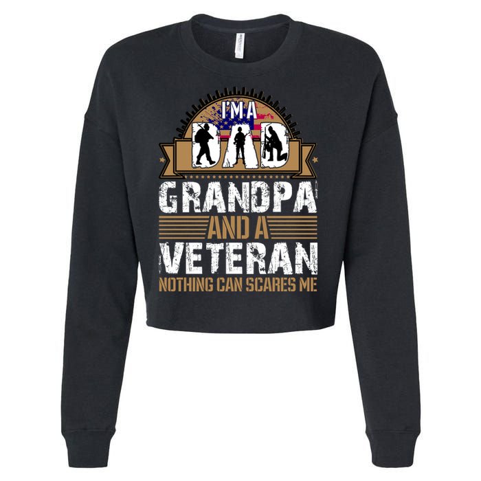 I Am A Dad Grandpa And A Veteran Nothing Can Scares Me Cropped Pullover Crew
