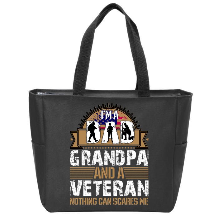 I Am A Dad Grandpa And A Veteran Nothing Can Scares Me Zip Tote Bag