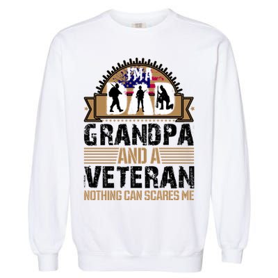 I Am A Dad Grandpa And A Veteran Nothing Can Scares Me Garment-Dyed Sweatshirt