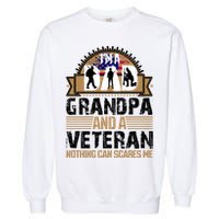 I Am A Dad Grandpa And A Veteran Nothing Can Scares Me Garment-Dyed Sweatshirt