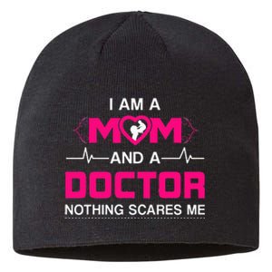 I Am A Mom and A Doctor Nothing Scares Me Best Doctor Sustainable Beanie