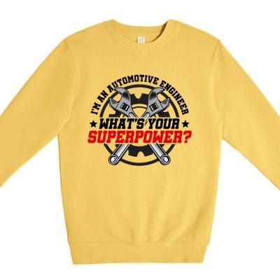 Im An Automotive Engineer Whats Your Superpower Engineer Gift Premium Crewneck Sweatshirt