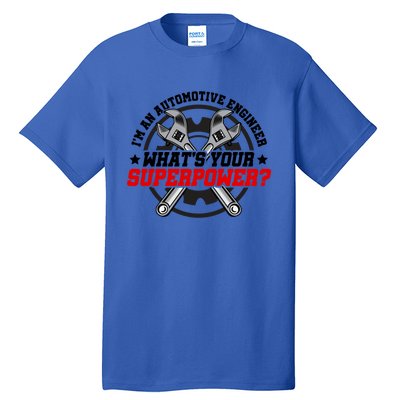 Im An Automotive Engineer Whats Your Superpower Engineer Gift Tall T-Shirt