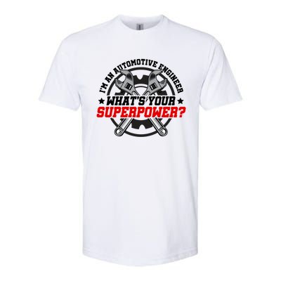 Im An Automotive Engineer Whats Your Superpower Engineer Gift Softstyle CVC T-Shirt