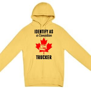 Identify As A Canadian Trucker Premium Pullover Hoodie