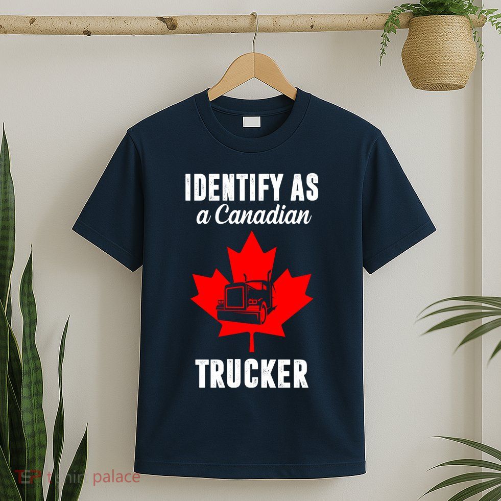 Identify As A Canadian Trucker T-Shirt