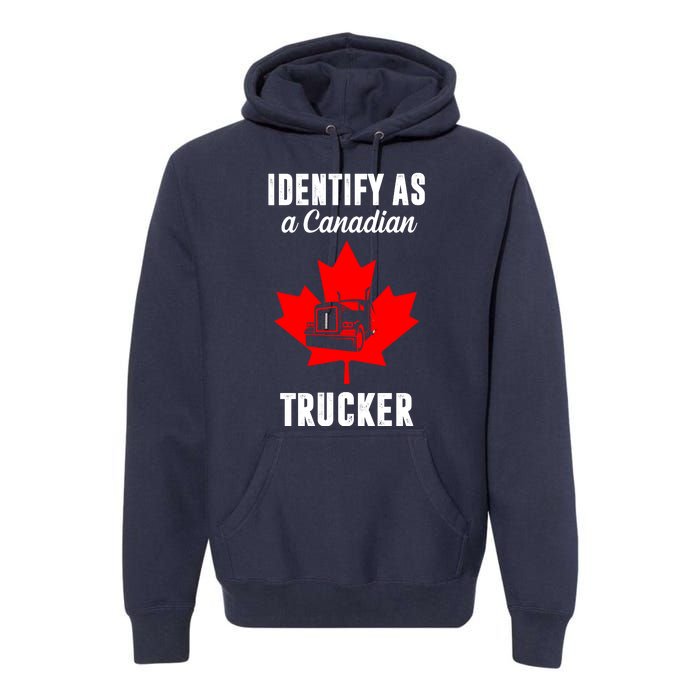 Identify As A Canadian Trucker Premium Hoodie