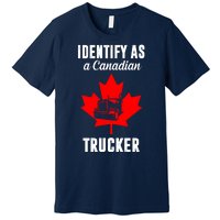 Identify As A Canadian Trucker Premium T-Shirt