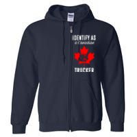 Identify As A Canadian Trucker Full Zip Hoodie